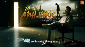 Để Cho Em Khóc - Bản Cover Hay Nhất - ANH KHANG