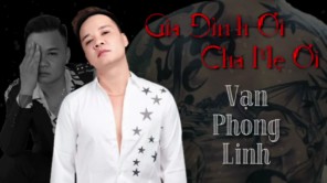 Gia Đình Ơi, Cha Mẹ Ơi - VẠN PHONG LINH