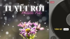 TUYẾT RƠI MÙA HÈ - THÀNH ĐẠT